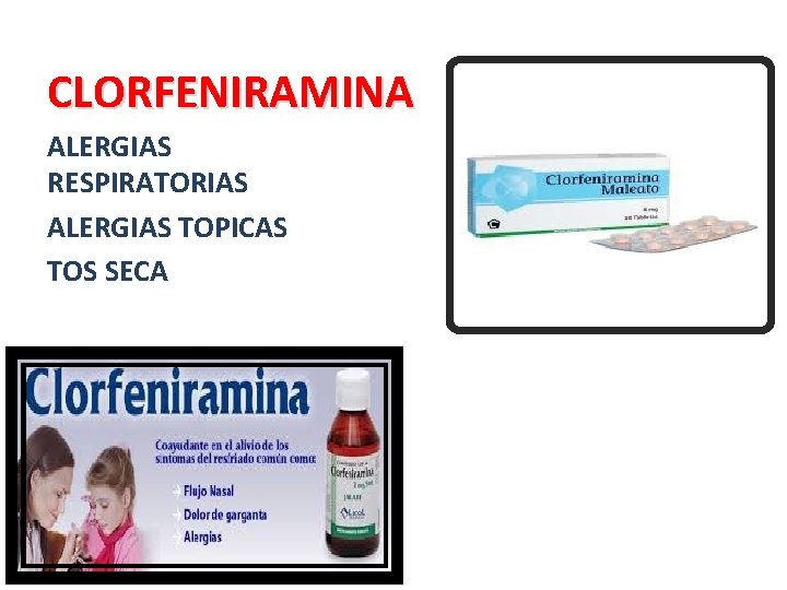 CLORFENIRAMINA ALERGIAS RESPIRATORIAS ALERGIAS TOPICAS TOS SECA 