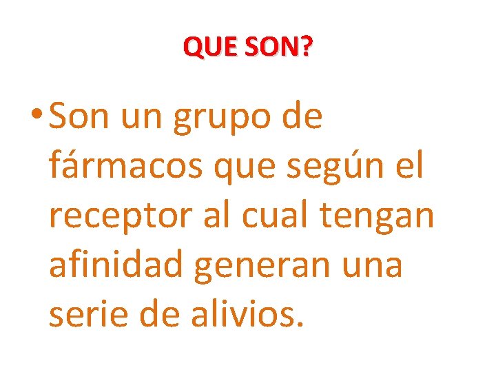 QUE SON? • Son un grupo de fármacos que según el receptor al cual