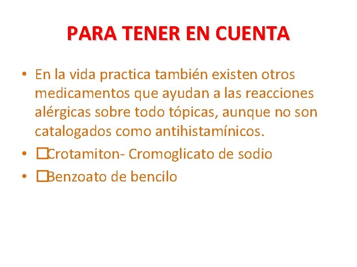 PARA TENER EN CUENTA • En la vida practica también existen otros medicamentos que