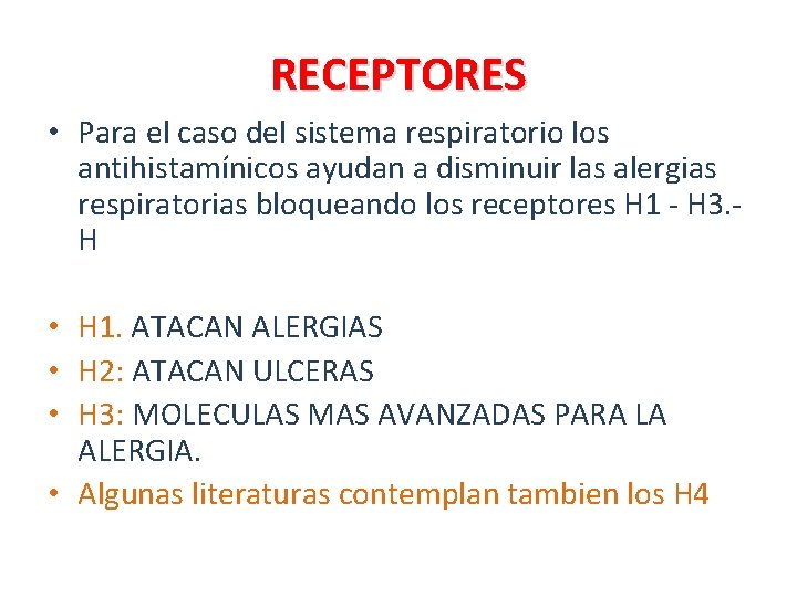 RECEPTORES • Para el caso del sistema respiratorio los antihistamínicos ayudan a disminuir las