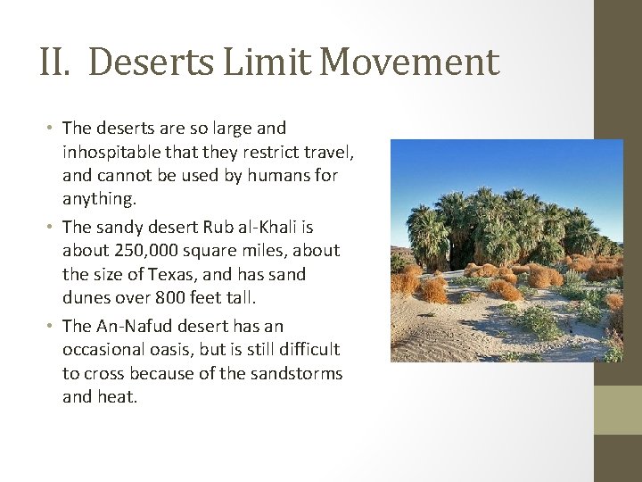 II. Deserts Limit Movement • The deserts are so large and inhospitable that they
