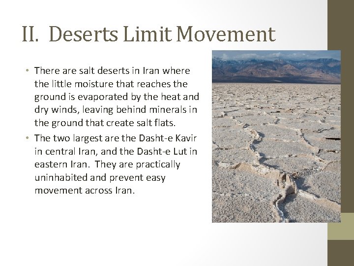 II. Deserts Limit Movement • There are salt deserts in Iran where the little