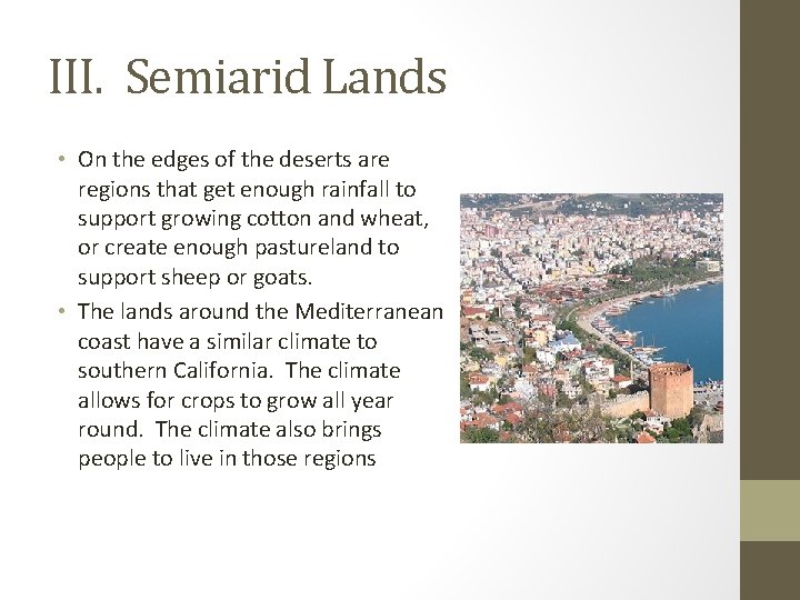 III. Semiarid Lands • On the edges of the deserts are regions that get