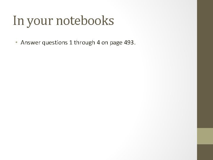 In your notebooks • Answer questions 1 through 4 on page 493. 