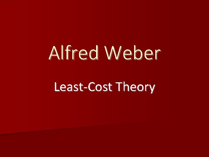 Alfred Weber Least-Cost Theory 