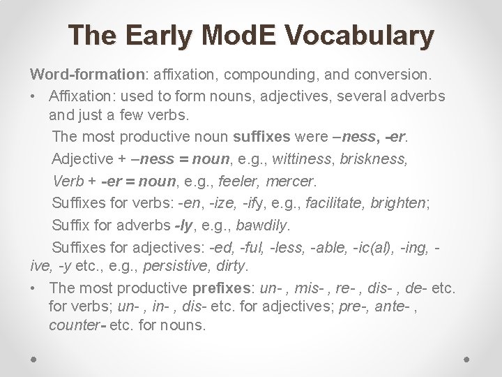 The Early Mod. E Vocabulary Word-formation: affixation, compounding, and conversion. • Affixation: used to