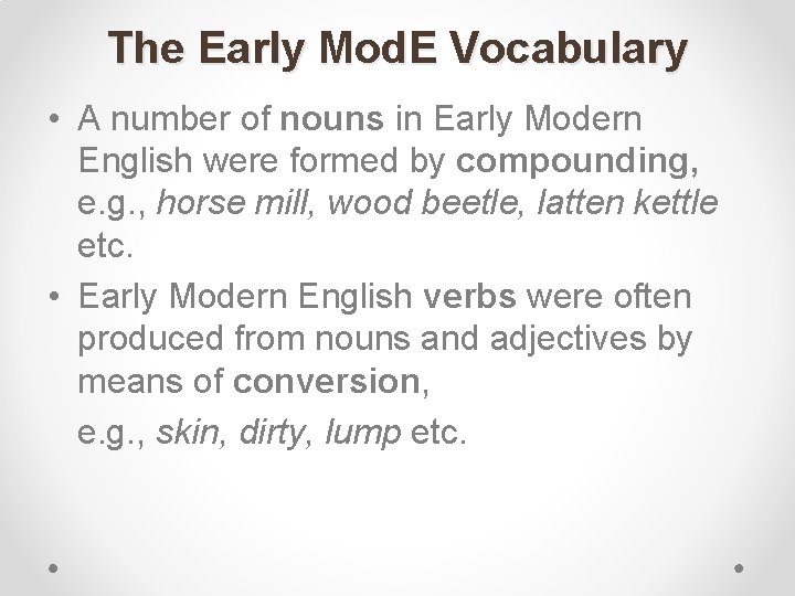 The Early Mod. E Vocabulary • A number of nouns in Early Modern English