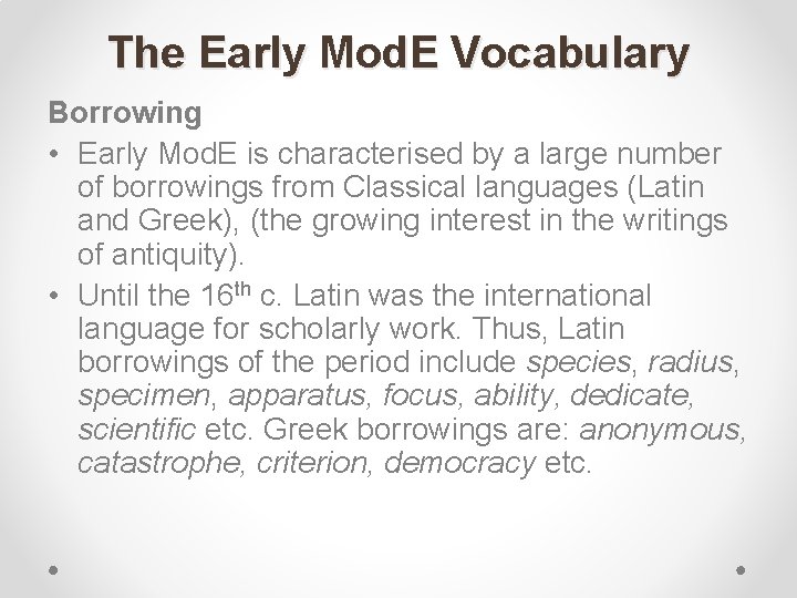 The Early Mod. E Vocabulary Borrowing • Early Mod. E is characterised by a