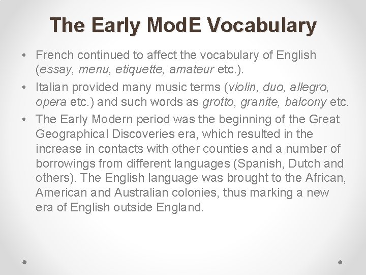 The Early Mod. E Vocabulary • French continued to affect the vocabulary of English