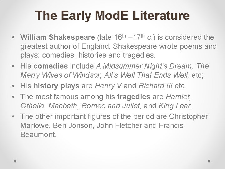 The Early Mod. E Literature • William Shakespeare (late 16 th – 17 th