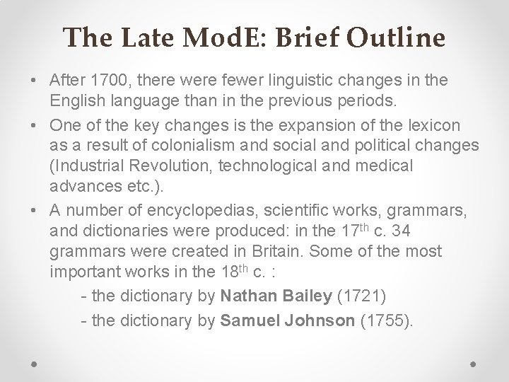 The Late Mod. E: Brief Outline • After 1700, there were fewer linguistic changes