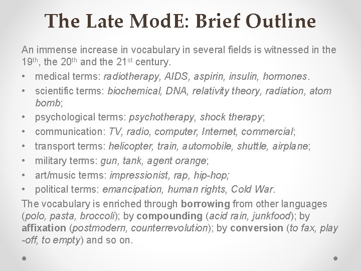 The Late Mod. E: Brief Outline An immense increase in vocabulary in several fields