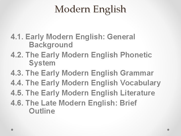 Modern English 4. 1. Early Modern English: General Background 4. 2. The Early Modern