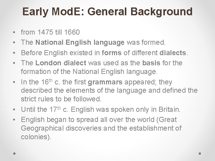 Early Mod. E: General Background • • from 1475 till 1660 The National English