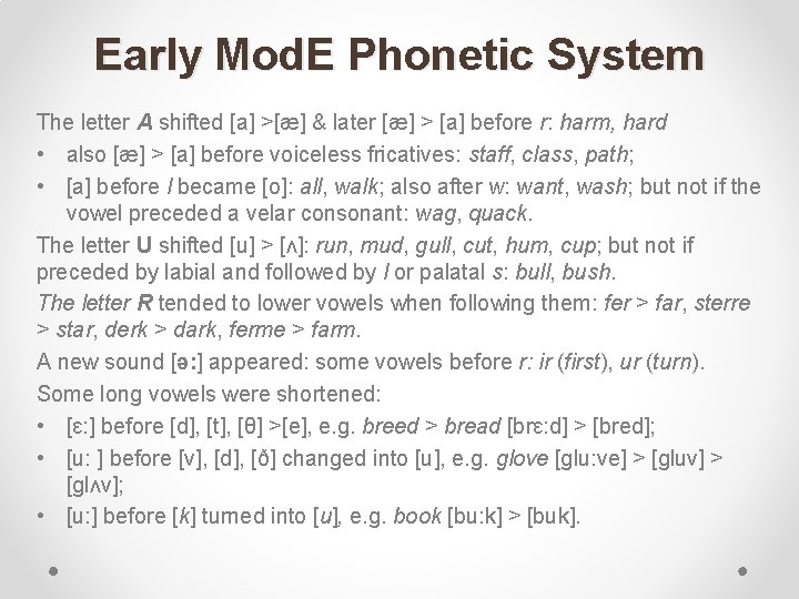 Early Mod. E Phonetic System The letter A shifted [a] >[æ] & later [æ]