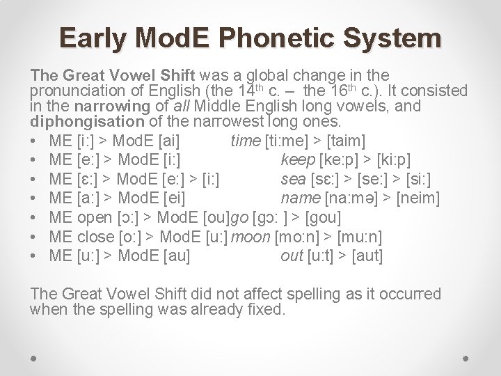 Early Mod. E Phonetic System The Great Vowel Shift was a global change in