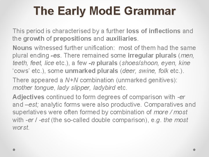 The Early Mod. E Grammar This period is characterised by a further loss of