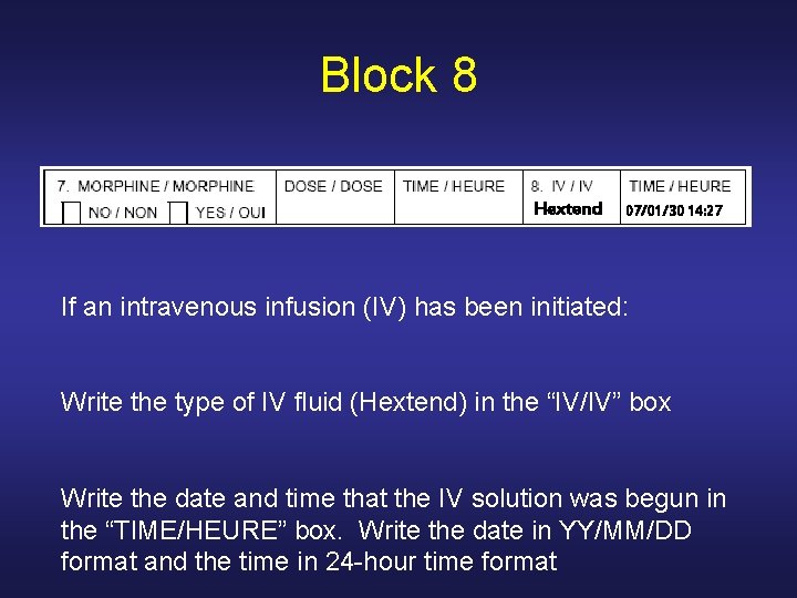 Block 8 Hextend 07/01/30 14: 27 If an intravenous infusion (IV) has been initiated: