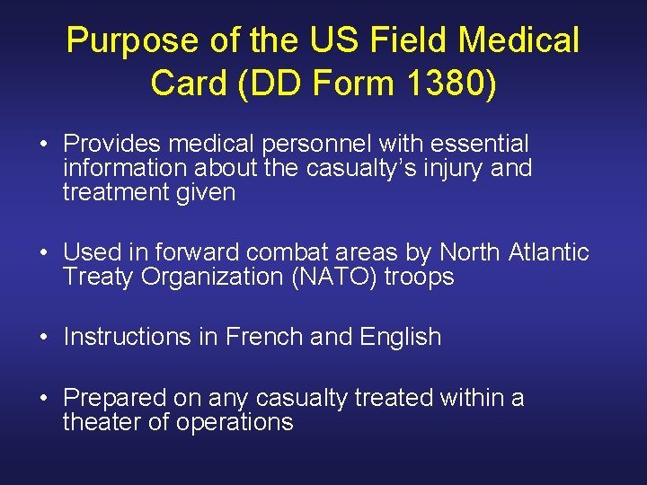 Purpose of the US Field Medical Card (DD Form 1380) • Provides medical personnel