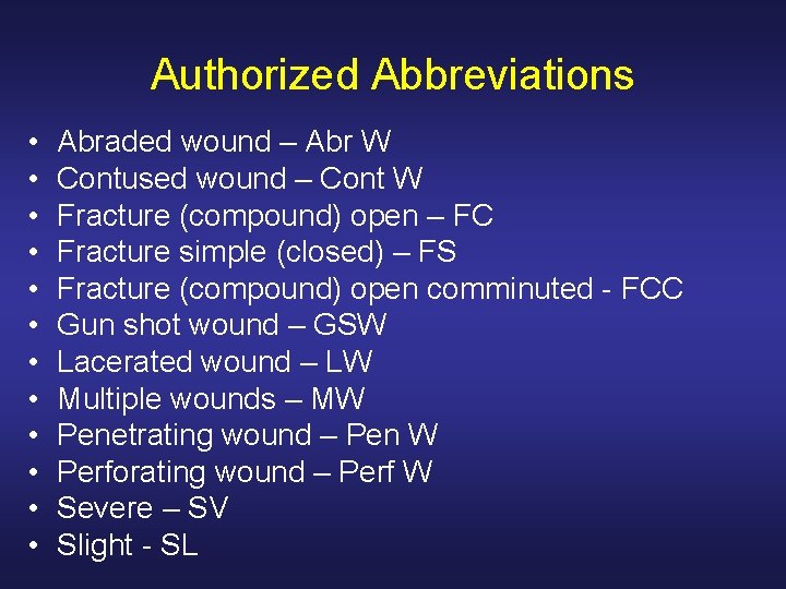 Authorized Abbreviations • • • Abraded wound – Abr W Contused wound – Cont