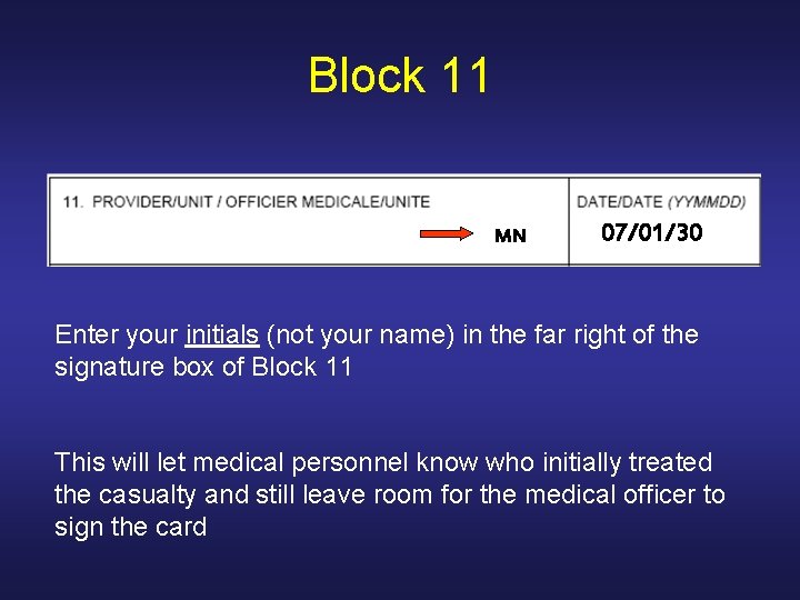 Block 11 MN 07/01/30 Enter your initials (not your name) in the far right