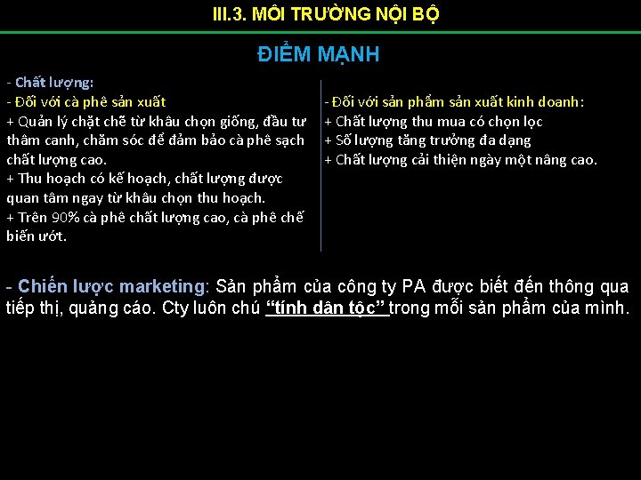 III. 3. MÔI TRƯỜNG NỘI BỘ ĐIỂM MẠNH - Chất lượng: - Đối với