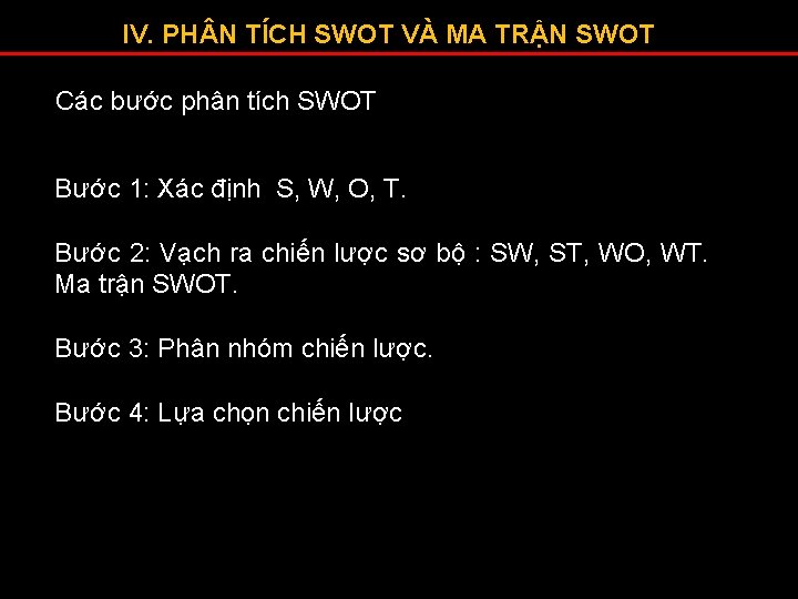 IV. PH N TÍCH SWOT VÀ MA TRẬN SWOT Các bước phân tích SWOT