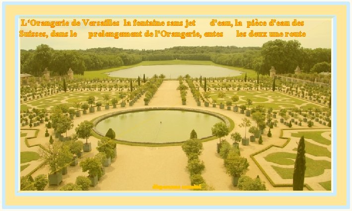 L‘Orangerie de Versailles la fontaine sans jet d'eau, la pièce d'eau des Suisses, dans