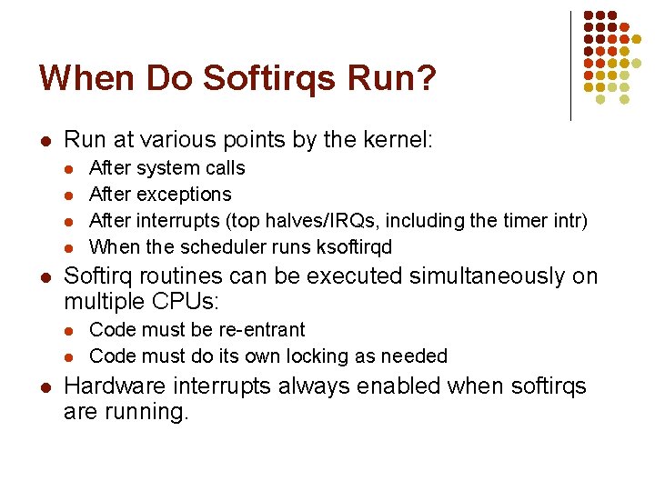 When Do Softirqs Run? l Run at various points by the kernel: l l