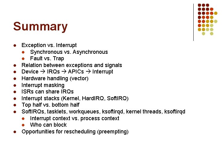 Summary l l l l l Exception vs. Interrupt l Synchronous vs. Asynchronous l