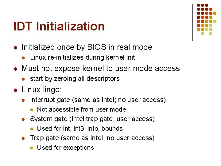 IDT Initialization l Initialized once by BIOS in real mode l l Must not