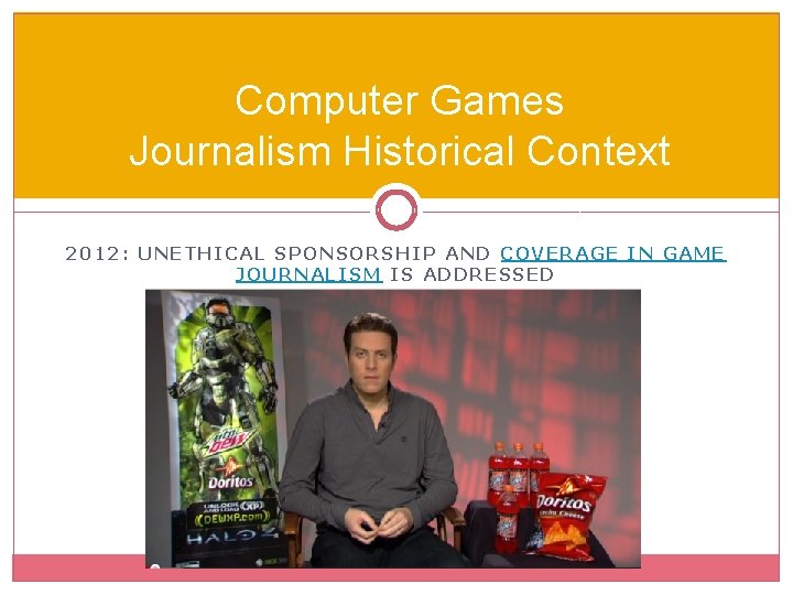 Computer Games Journalism Historical Context 2012: UNETHICAL SPONSORSHIP AND COVERAGE IN GAME JOURNALISM IS