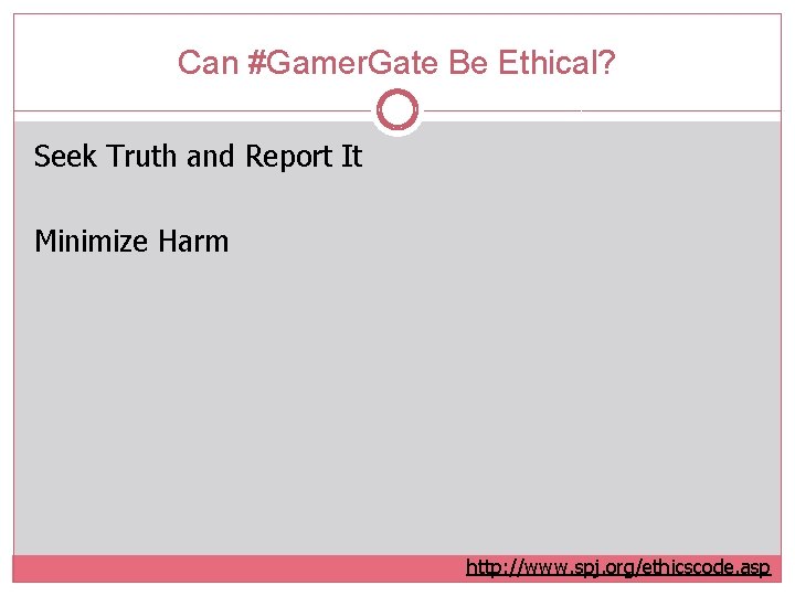 Can #Gamer. Gate Be Ethical? Seek Truth and Report It Minimize Harm http: //www.