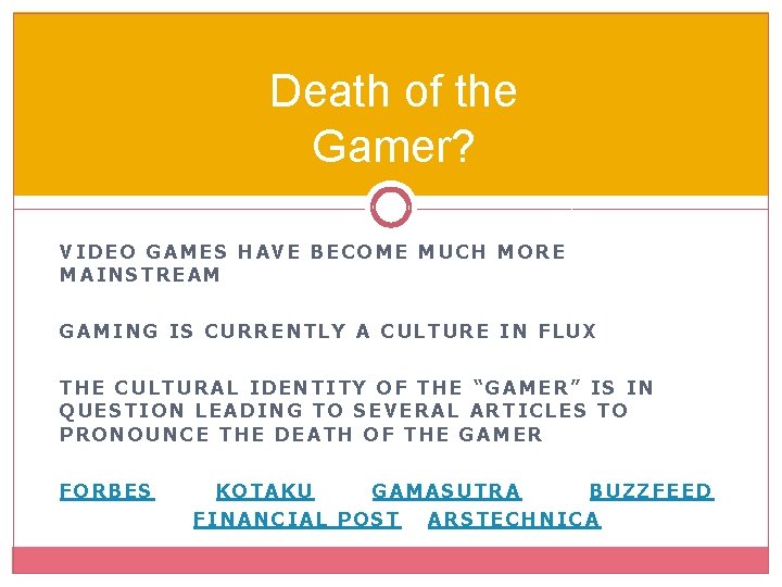 Death of the Gamer? VIDEO GAMES HAVE BECOME MUCH MORE MAINSTREAM GAMING IS CURRENTLY