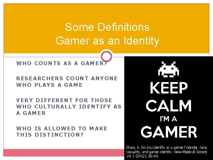 Some Definitions Gamer as an Identity WHO COUNTS AS A GAMER? RESEARCHERS COUNT ANYONE