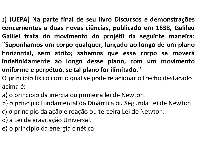 2) (UEPA) Na parte final de seu livro Discursos e demonstrações concernentes a duas