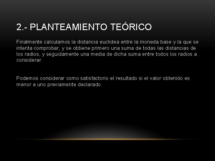 2. - PLANTEAMIENTO TEÓRICO Finalmente calculamos la distancia euclidea entre la moneda base y