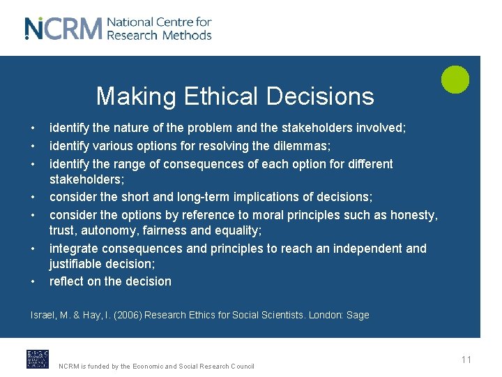 Making Ethical Decisions • • identify the nature of the problem and the stakeholders