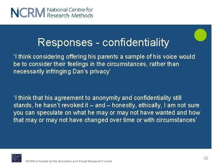 Responses - confidentiality ‘I think considering offering his parents a sample of his voice