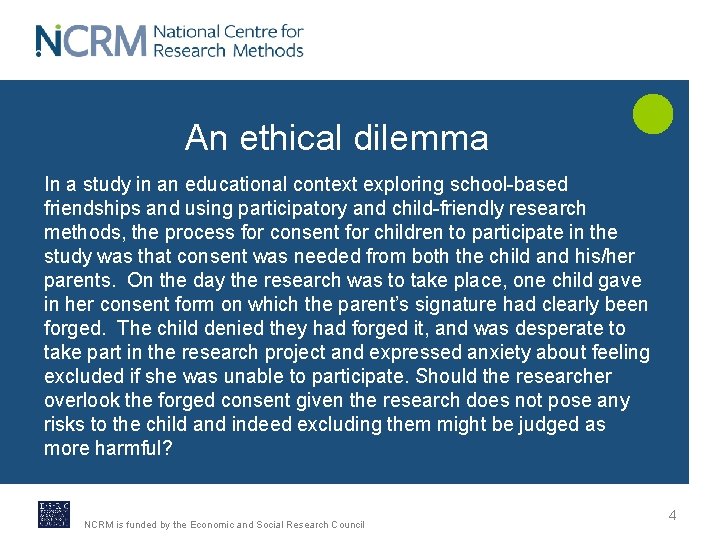 An ethical dilemma In a study in an educational context exploring school-based friendships and