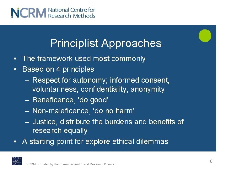 Principlist Approaches • The framework used most commonly • Based on 4 principles –