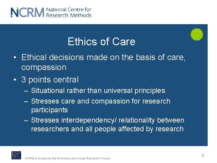Ethics of Care • Ethical decisions made on the basis of care, compassion •
