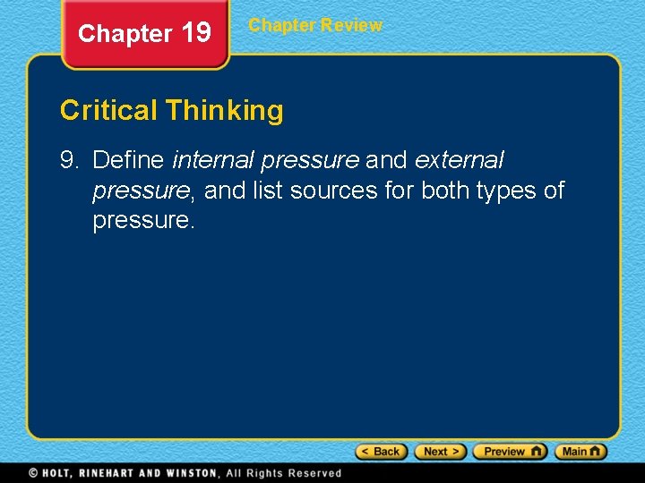 Chapter 19 Chapter Review Critical Thinking 9. Define internal pressure and external pressure, and