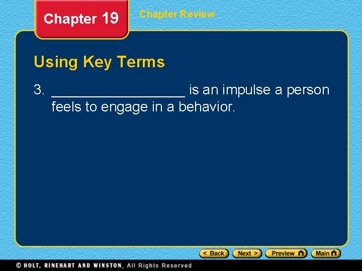 Chapter 19 Chapter Review Using Key Terms 3. _________ is an impulse a person