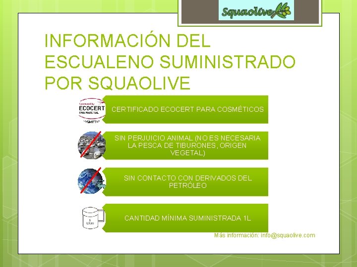 INFORMACIÓN DEL ESCUALENO SUMINISTRADO POR SQUAOLIVE CERTIFICADO ECOCERT PARA COSMÉTICOS SIN PERJUICIO ANIMAL (NO