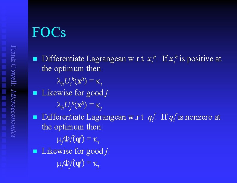 FOCs Frank Cowell: Microeconomics n n Differentiate Lagrangean w. r. t xih. If xih