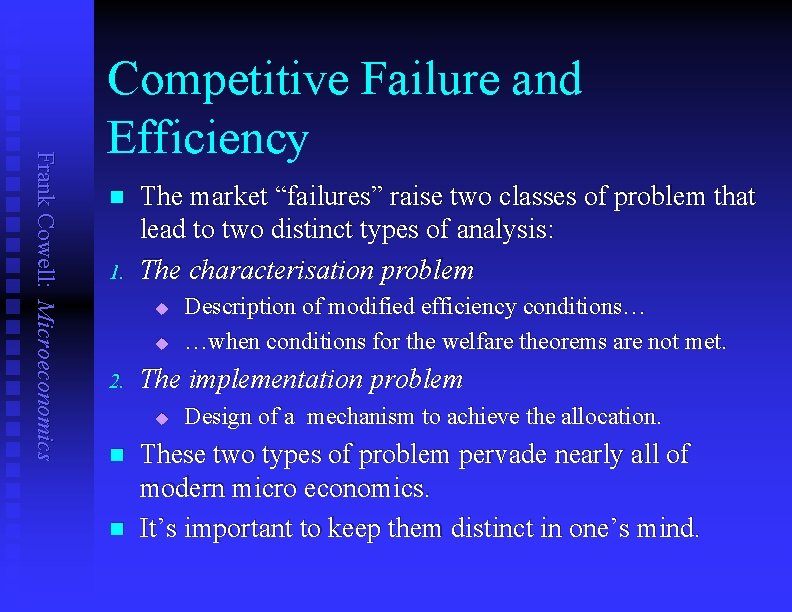 Frank Cowell: Microeconomics Competitive Failure and Efficiency n 1. The market “failures” raise two