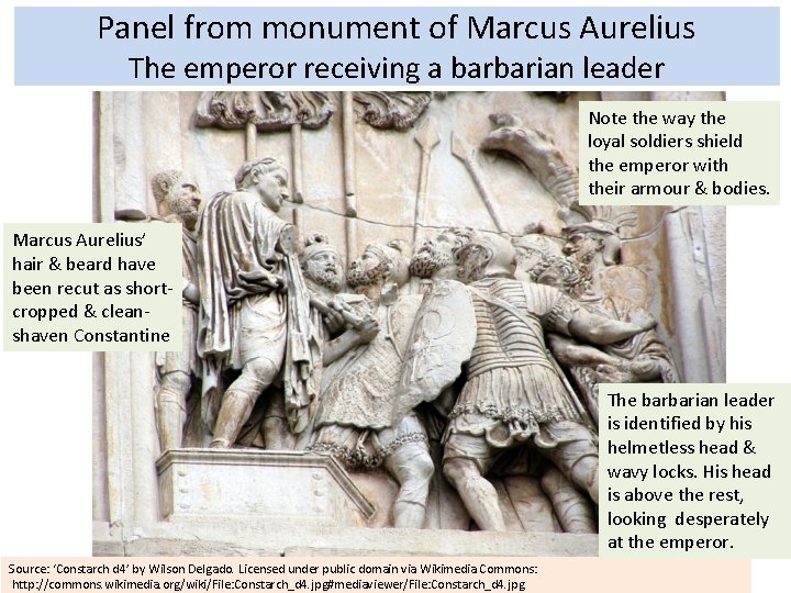 Panel from monument of Marcus Aurelius The emperor receiving a barbarian leader Note the