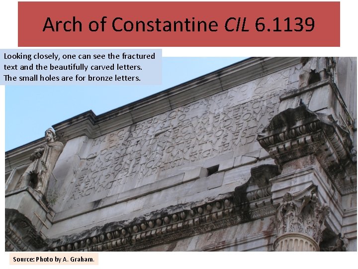 Arch of Constantine CIL 6. 1139 Looking closely, one can see the fractured text Arch of Constantine CIL 6. 1139 Looking closely, one can see the fractured text