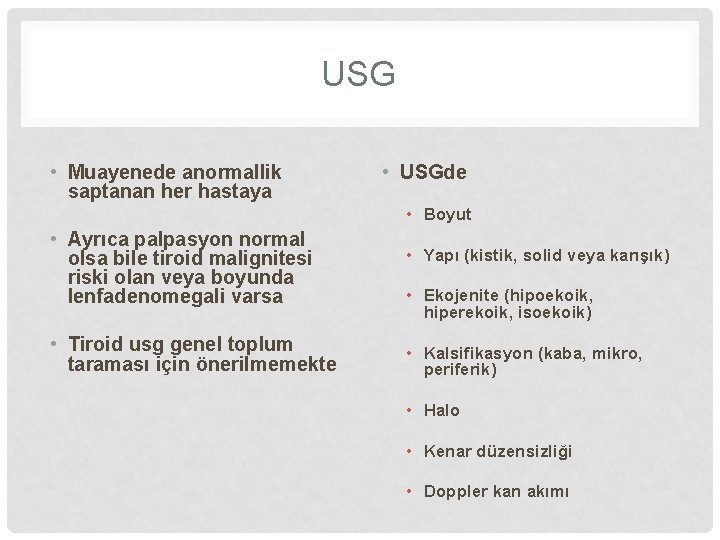 USG • Muayenede anormallik saptanan her hastaya • USGde • Boyut • Ayrıca palpasyon